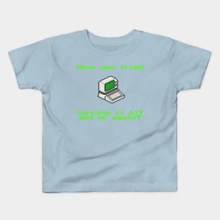 Have you tried turning it off and on again? Kids T-Shirt